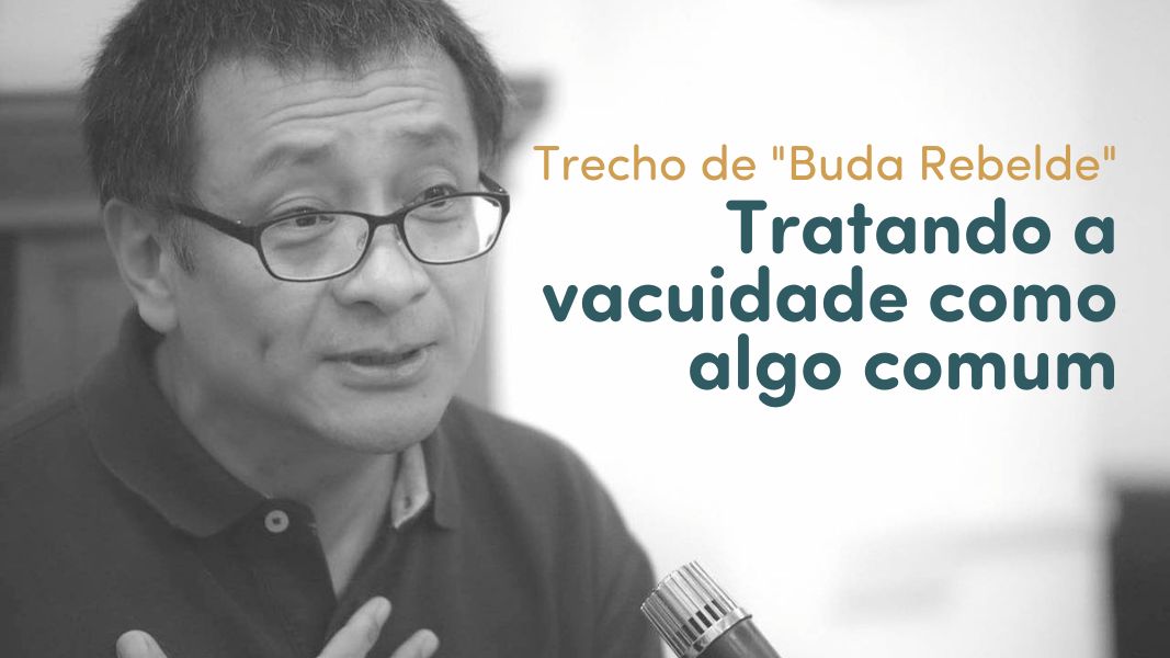 Trecho do livro "Buda rebelde", de Dzogchen Ponlop