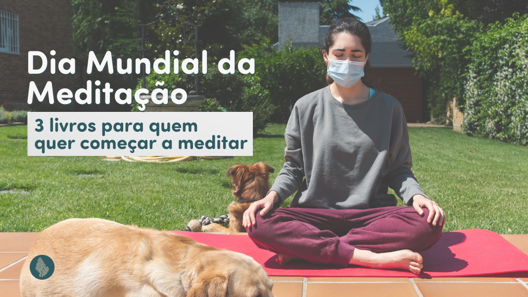 Dia mundial da meditação: 3 livros para quem quer começar a meditar