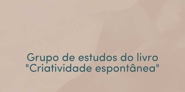 Grupo de estudos do livro "Criatividade espontânea"