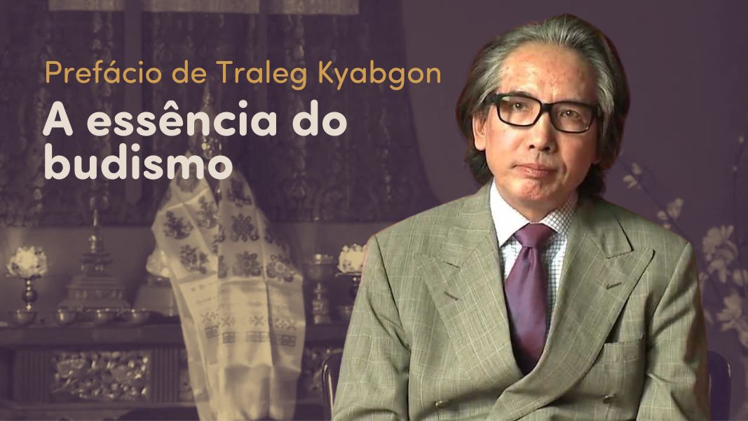 Traleg Kyabgon, prefácio do livro "A essência do budismo"